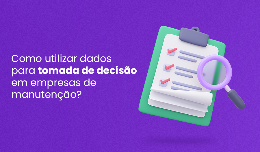 como utilizar dados para tomada de decisão em empresas de manutençao