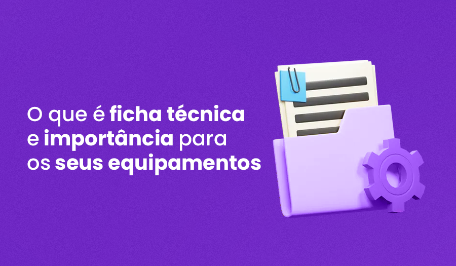 O que é uma ficha técnica e qual é a sua importância para equipamentos?