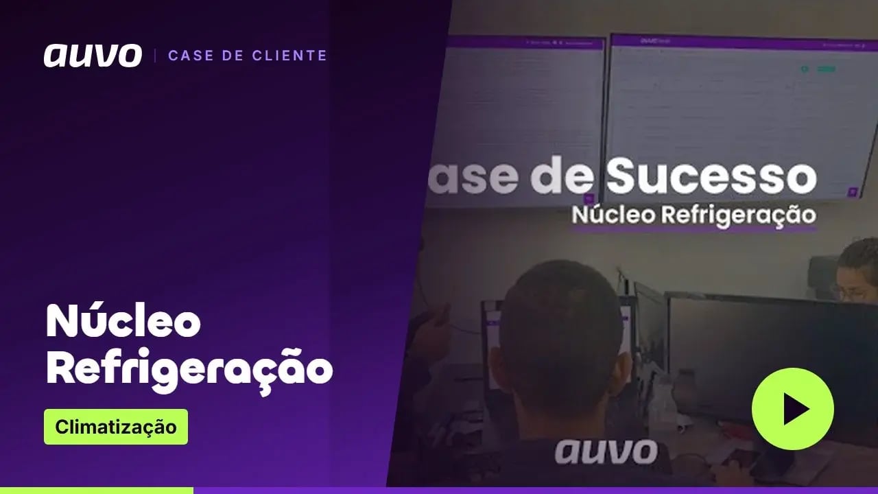 Case Núcleo Refrigeração: como a empresa melhorou os atendimentos com a Auvo — vídeo