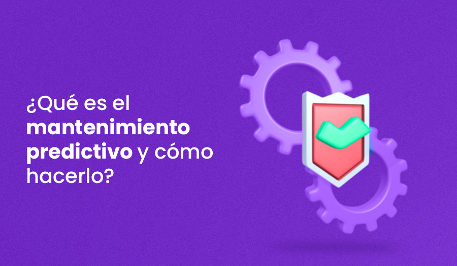 ¿Qué es el mantenimiento predictivo y cómo hacerlo?