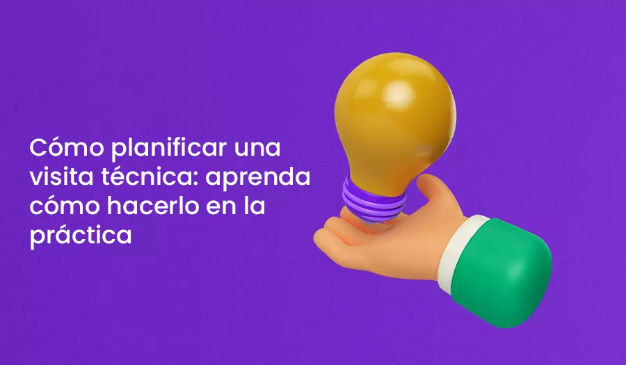 Cómo planificar visita técnica: aprenda cómo hacerlo en la práctica