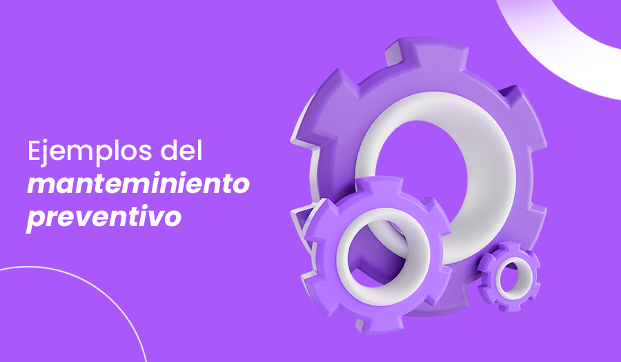 Ejemplos de mantenimiento preventivo: por qué su cliente debería hacerlo?